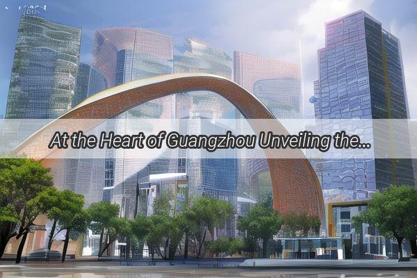 At the Heart of Guangzhou Unveiling the Location of Square Road